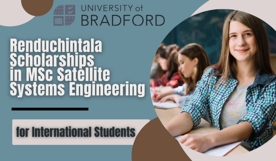 The Bradford Renduchintala Scholarship for MSc in Satellite Systems Engineering for International Students in the UK 2022/2023