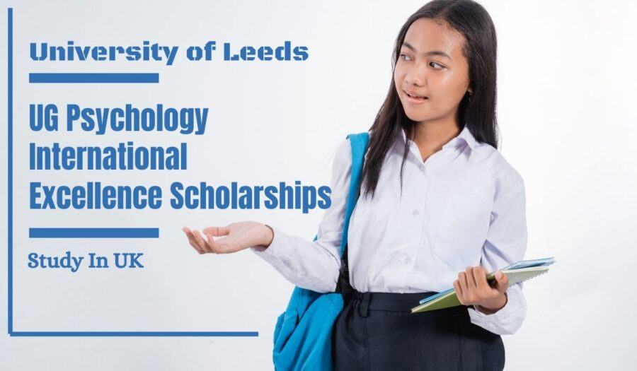 University of Leeds Psychology International Excellence Scholarships in the UK for 2022/2023