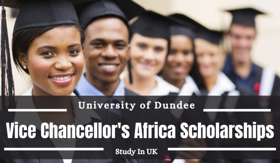 University Of Dundee Vice Chancellors Africa Scholarship for African Students in the UK for 2023/2024
