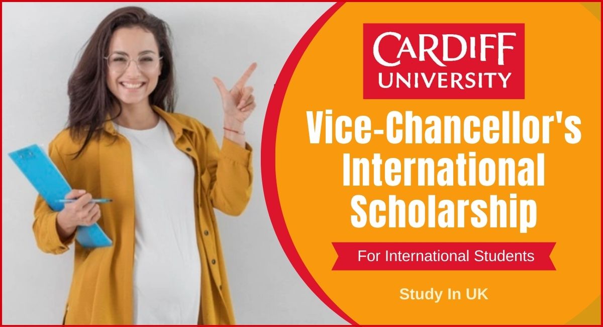 Cardiff University Vice Chancellors Scholarship for International Students in the UK for 2023