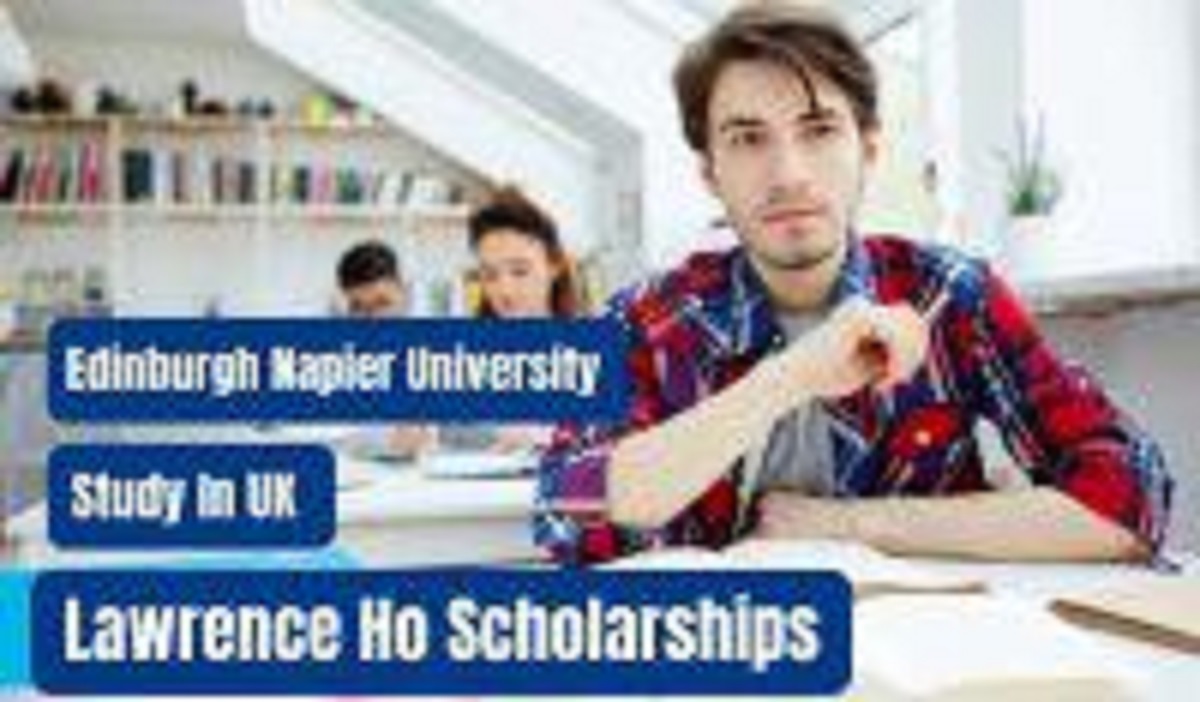 Edinburgh Napier University Lawrence Ho Scholarships for Chinese and Hong Kong Students in the UK for 2023/2024
