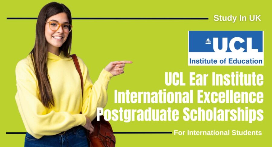 University College London UCL Ear Institute International Excellence Scholarships in the UK for 2023/2024