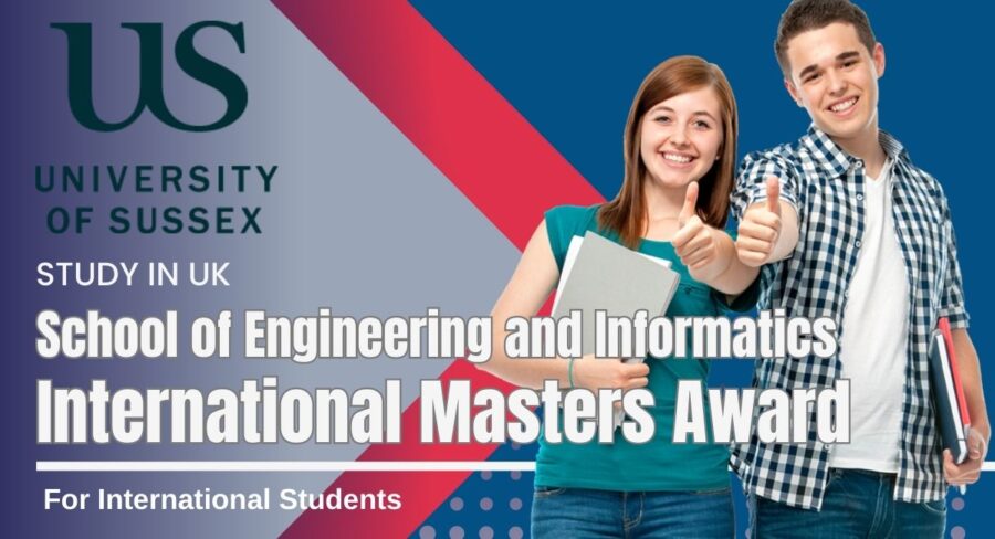 University of Sussex School of Engineering and Informatics Masters Award for International Students n the UK for 2023/2024