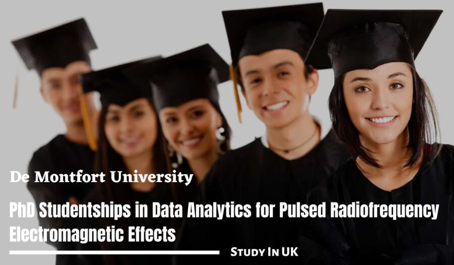 De Montfort University Ph.D. Studentships in Data Analytics for Pulsed Radiofrequency Electromagnetic Effects, UK for 2023