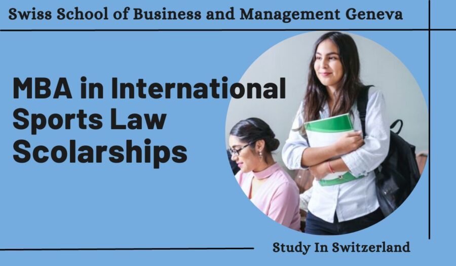 Swiss School of Business and Management Geneva MBA in International Sports Law Scholarships, Switzerland for 2023