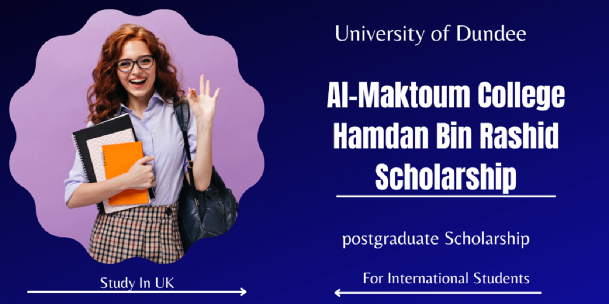 University of Dundee Al-Maktoum College Hamdan Bin Rashid Scholarship, UK for 2023