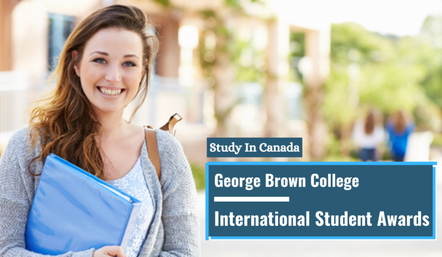 George Brown College International Students Awards and Scholarships, Canada 2023