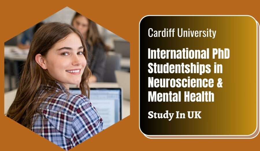 Cardiff University International PhD Studentships in Neuroscience & Mental Health, UK 2023