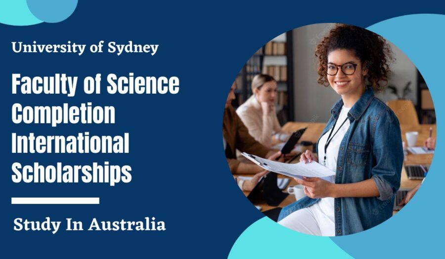 University of Sydney Faculty of Science Completion International Scholarships in Australia for 2023