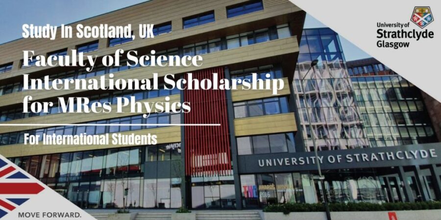 University of Strathclyde Faculty of Science International Scholarship for MRes Physics, UK for 2023