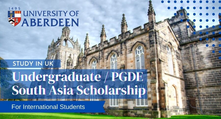 University of Aberdeen Undergraduate/PGDE South Asia Scholarship, UK 2024
