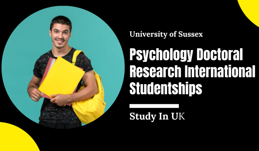 University of Sussex Psychology Doctoral Research International Studentships in UK, 2024