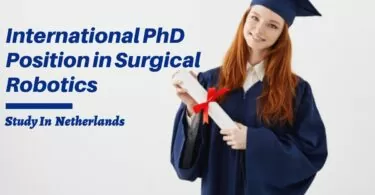 University of Twente International PhD Position in Surgical Robotics, Netherlands 2024